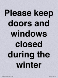 Please keep doors and windows closed during the winter
